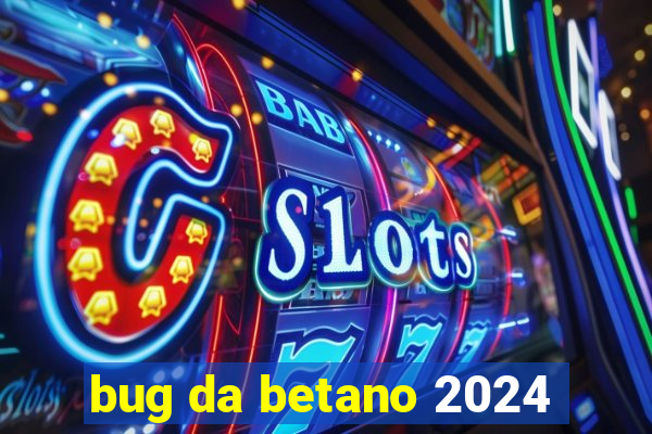 bug da betano 2024